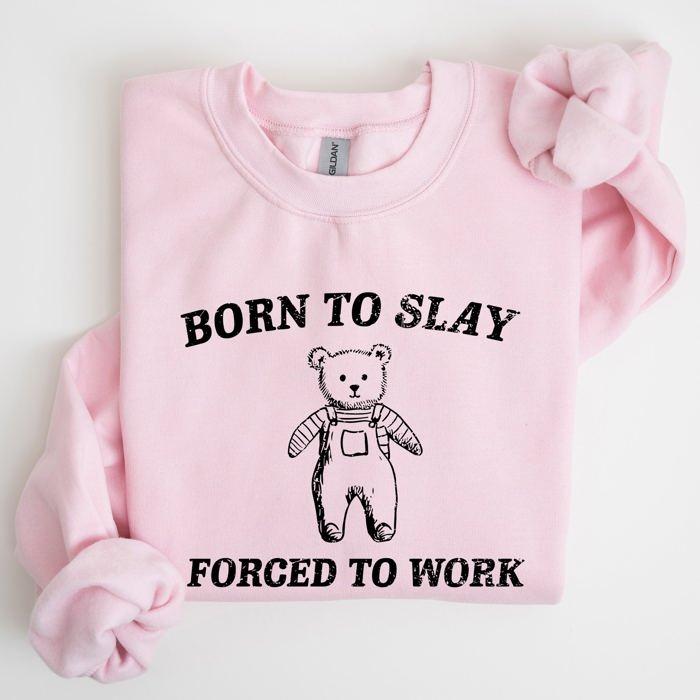 Born To Slay Forced To Work Bear Meme Aesthetic Funny Bear Meme Edition Graphic Sweatshirt