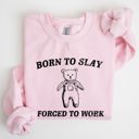 Large Light Pink Born To Slay Forced To Work Bear Meme Aesthetic Funny Bear Meme Edition Graphic Sweatshirt
