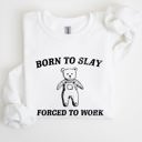 Medium White Born To Slay Forced To Work Bear Meme Aesthetic Funny Bear Meme Edition Graphic Sweatshirt