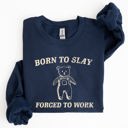 Medium Navy Born To Slay Forced To Work Bear Meme Aesthetic Funny Bear Meme Edition Graphic Sweatshirt