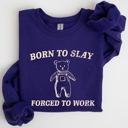 Medium Purple Born To Slay Forced To Work Bear Meme Aesthetic Funny Bear Meme Edition Graphic Sweatshirt