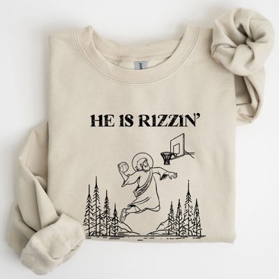 He Is Rizzin Basketball Jesus Easter Humorous Hoop Faithful Inspirational Quote Sweatshirt