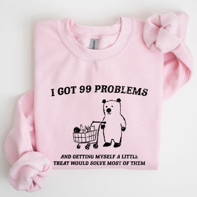 I Got 99 Problems Snack Bear Meme A Playful Pop Culture Reference Limited Edition Sweatshirt