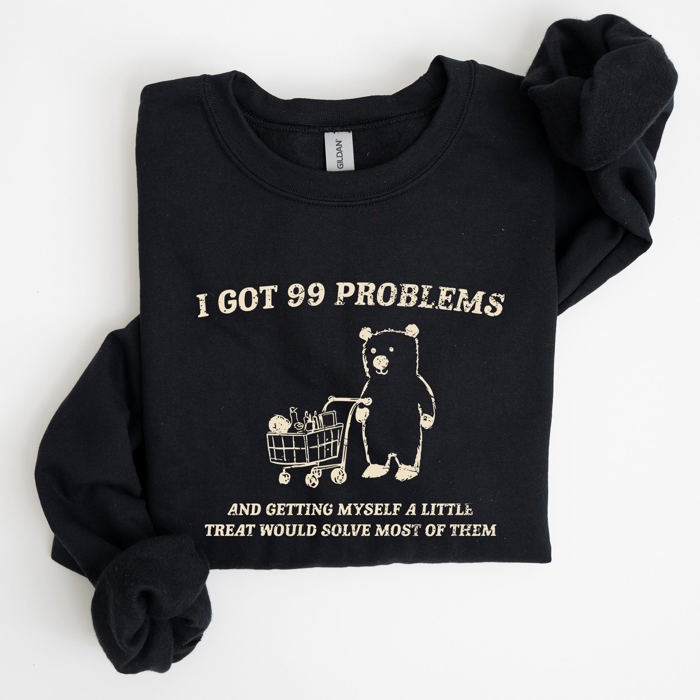 I Got 99 Problems Snack Bear Meme A Playful Pop Culture Reference Limited Edition Sweatshirt