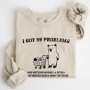 XL Sand I Got 99 Problems Snack Bear Meme A Playful Pop Culture Reference Limited Edition Sweatshirt