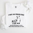 Medium White I Got 99 Problems Snack Bear Meme A Playful Pop Culture Reference Limited Edition Sweatshirt