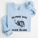 Medium Light Blue I'd Pick You Over Trash Raccoon Meme Aesthetic Funny Limited Edition Exclusive Sweatshirt