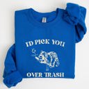 Medium Royal Blue I'd Pick You Over Trash Raccoon Meme Aesthetic Funny Limited Edition Exclusive Sweatshirt