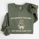 Medium Military Green It's Always Yee Haw Bear Meme Aesthetic Funny Graphic Cozy Vintage Style Sweatshirt