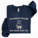 XL Navy It's Always Yee Haw Bear Meme Aesthetic Funny Graphic Cozy Vintage Style Sweatshirt