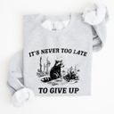 Medium Ash Light Gray It's Never Too Late To Give Up Raccoon Meme Design For Laughs And Everyday Quirk Sweatshirt