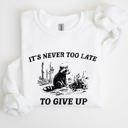 Medium White It's Never Too Late To Give Up Raccoon Meme Design For Laughs And Everyday Quirk Sweatshirt