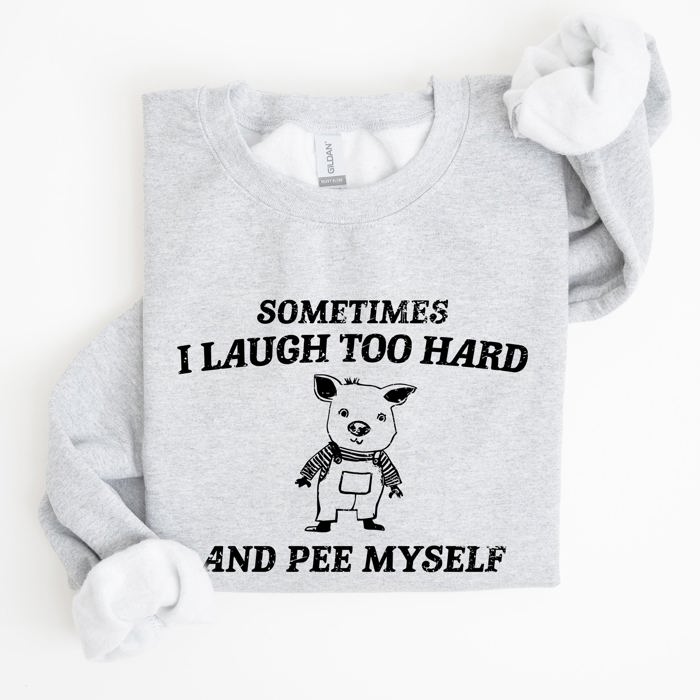 Laugh Too Hard Pee Myself Pig Meme Graphic Illustration Hilarious Pig Meme Design For Laugh Lovers Sweatshirt