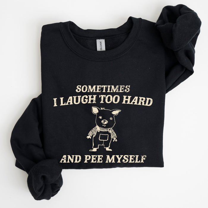 Laugh Too Hard Pee Myself Pig Meme Graphic Illustration Hilarious Pig Meme Design For Laugh Lovers Sweatshirt