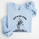 Large Light Blue Let's Do This Before Anxiety Kicks In From Alice In Wonderland Rabbit Sweatshirt