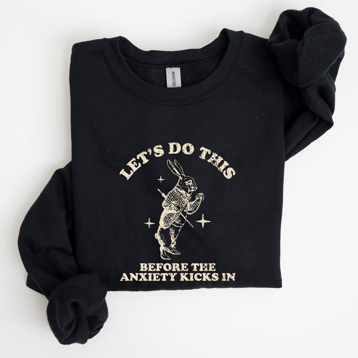 Let's Do This Before Anxiety Kicks In From Alice In Wonderland Rabbit Sweatshirt