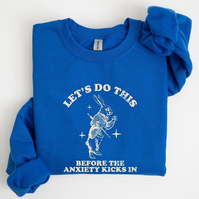 Let's Do This Before Anxiety Kicks In From Alice In Wonderland Rabbit Sweatshirt