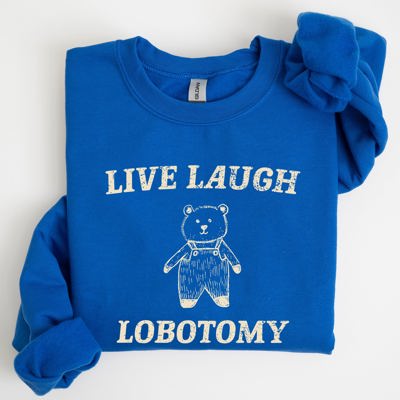Live Laugh Lobotomy Bear Meme Collection Inspired Graphic Pop Culture Reference Sweatshirt