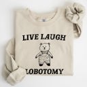 Small Sand Live Laugh Lobotomy Bear Meme Collection Inspired Graphic Pop Culture Reference Sweatshirt
