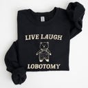 Medium Black Live Laugh Lobotomy Bear Meme Collection Inspired Graphic Pop Culture Reference Sweatshirt