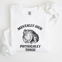 Large White Mentally Sick Physically Thicc Frog Toad Meme, Graphic For Meme Lovers Sweatshirt