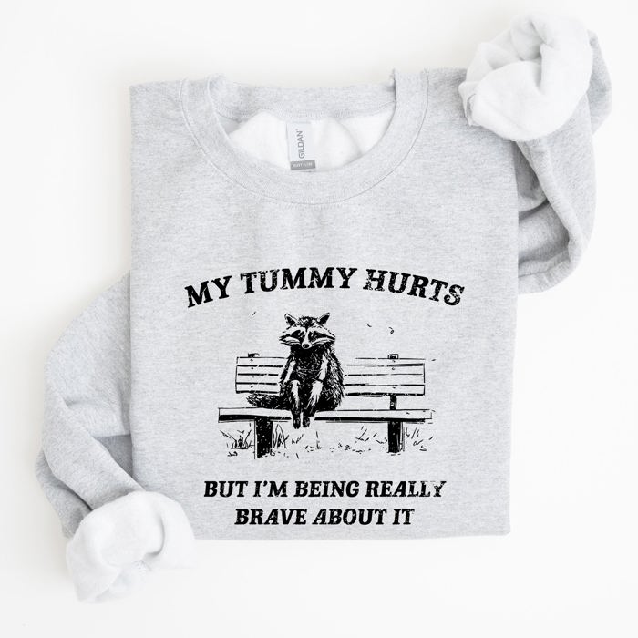 My Tummy Hurts Raccoon Meme Relatable Humor For Cozy Comfort All Day Laughs Sweatshirt