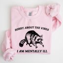  Sorry About The Vibes Mentally Ill Raccoon Meme Aesthetic Funny Edition Sweatshirt