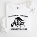 XXL White Sorry About The Vibes Mentally Ill Raccoon Meme Aesthetic Funny Edition Sweatshirt