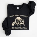 XL Black Sorry About The Vibes Mentally Ill Raccoon Meme Aesthetic Funny Edition Sweatshirt