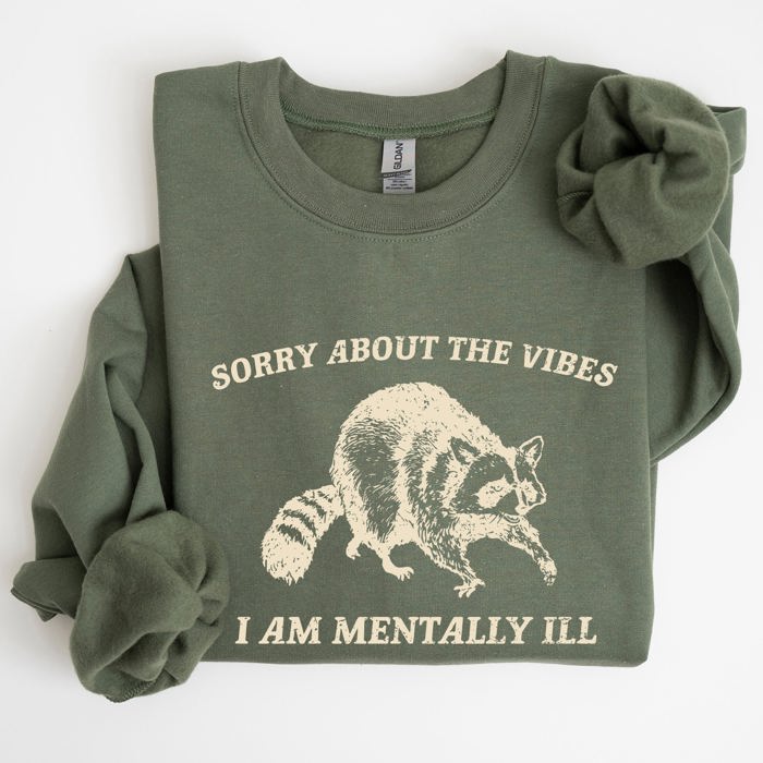 Sorry About The Vibes Mentally Ill Raccoon Meme Aesthetic Funny Edition Sweatshirt