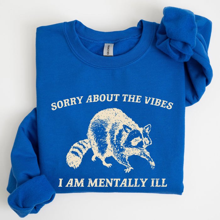 Sorry About The Vibes Mentally Ill Raccoon Meme Aesthetic Funny Edition Sweatshirt