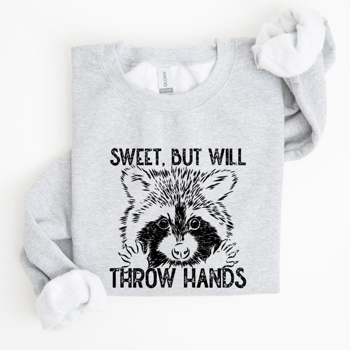 Sweet But Will Throw Hands Raccoon Illustration Expression Of Attitude And Sass Graphic Sweatshirt