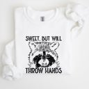 Large White Sweet But Will Throw Hands Raccoon Illustration Expression Of Attitude And Sass Graphic Sweatshirt