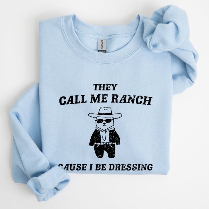 They Call Me Ranch Bear Meme Graphic Art Quote For Meme Lovers And Humor Fans Sweatshirt