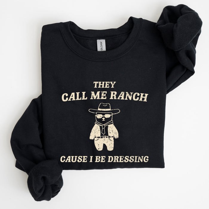 They Call Me Ranch Bear Meme Graphic Art Quote For Meme Lovers And Humor Fans Sweatshirt