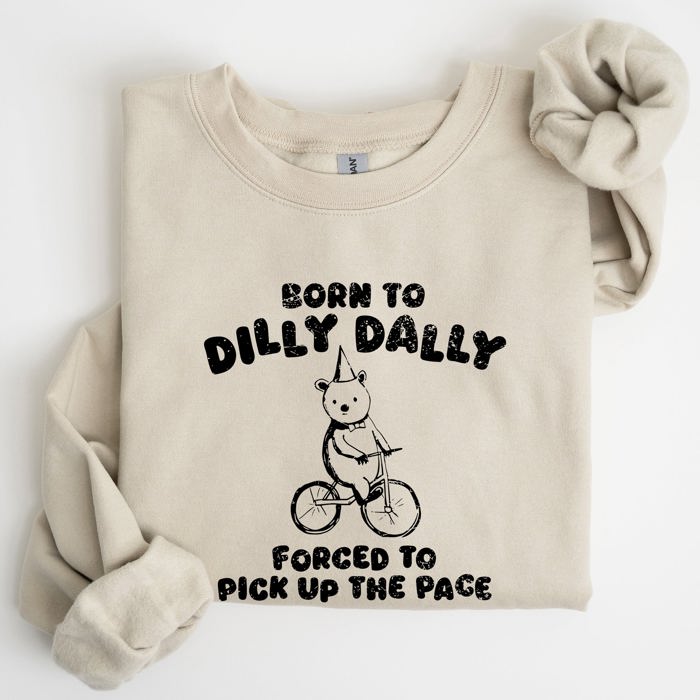 Born To Dilly Dally Bear Meme Sweatshirt