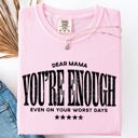 Small Blossom Light Pink Dear Mama, You're Enough Mental Health Positivity Message For Mother's Day Comfort Colors Tee