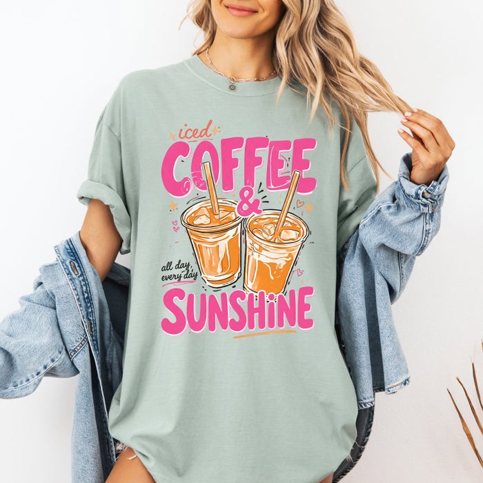 Iced Coffee And Sunshine Caffeine Fueled Summer Morning Daily Vibe Comfort Colors Tee