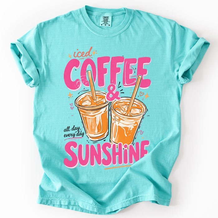 Iced Coffee And Sunshine Caffeine Fueled Summer Morning Daily Vibe Comfort Colors Tee