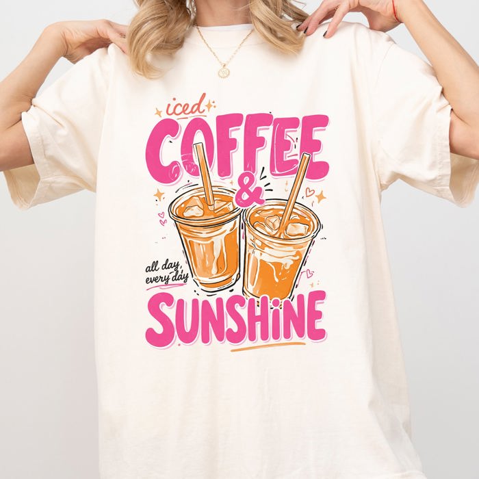 Iced Coffee And Sunshine Caffeine Fueled Summer Morning Daily Vibe Comfort Colors Tee
