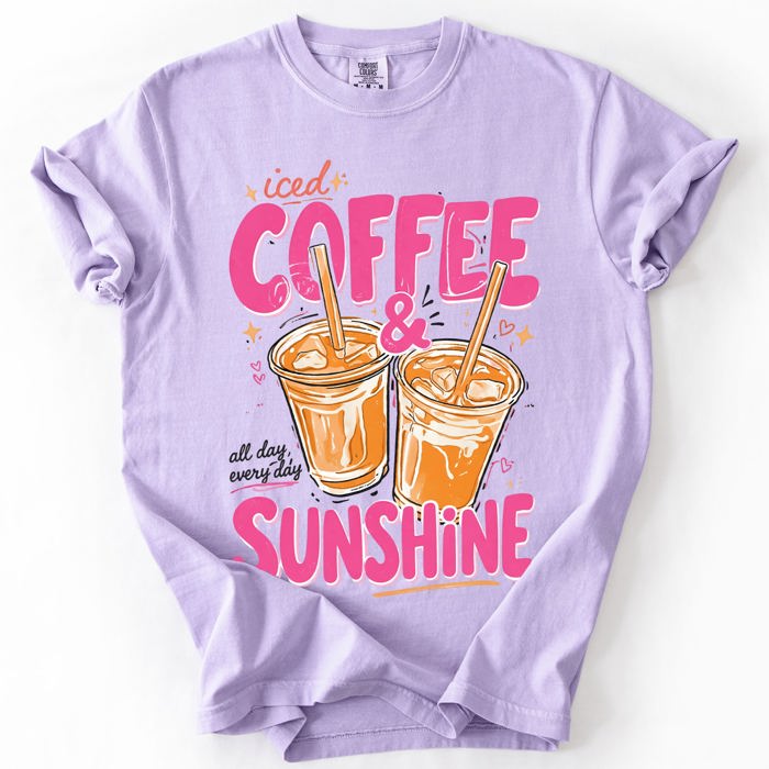 Iced Coffee And Sunshine Caffeine Fueled Summer Morning Daily Vibe Comfort Colors Tee