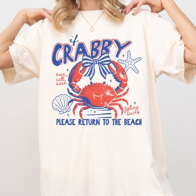 If Crabby, Please Return To Beach Vacation Vibes And Soak Up Sunshine Always Comfort Colors Tee