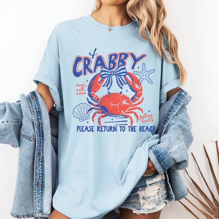 If Crabby, Please Return To Beach Vacation Vibes And Soak Up Sunshine Always Comfort Colors Tee