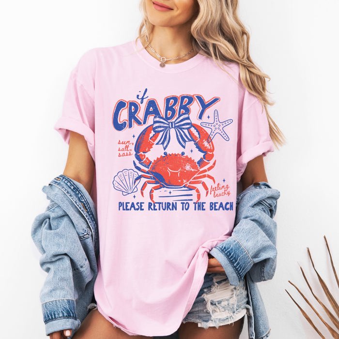 If Crabby, Please Return To Beach Vacation Vibes And Soak Up Sunshine Always Comfort Colors Tee