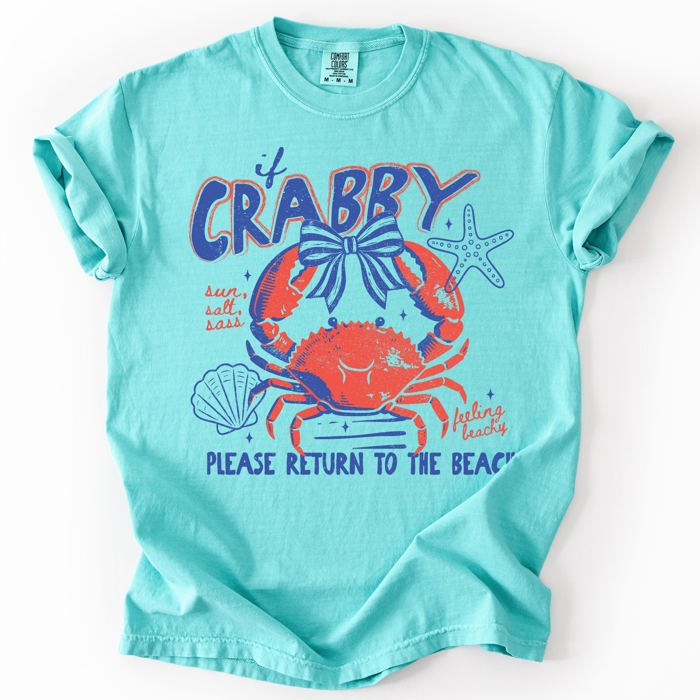 If Crabby, Please Return To Beach Vacation Vibes And Soak Up Sunshine Always Comfort Colors Tee