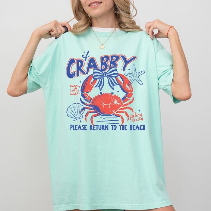 If Crabby, Please Return To Beach Vacation Vibes And Soak Up Sunshine Always Comfort Colors Tee