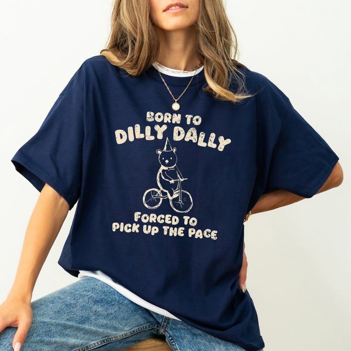 Born To Dilly Dally Bear Meme Vintage Style Pop Culture Limited Edition Graphic Tee