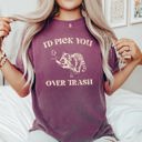 Small Berry Red I'd Pick You Over Trash Raccoon Meme For Fans Of Mischief And Sass Comfort Colors Tee
