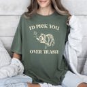 Medium Moss Dark Green I'd Pick You Over Trash Raccoon Meme For Fans Of Mischief And Sass Comfort Colors Tee