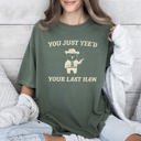 Medium Moss Dark Green You Just Yee'd Your Last Haw Bear Meme Nostalgic Humor Throwback Pop Culture Reference Comfort Colors Tee